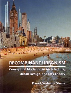 Recombinant Urbanism: Conceptual Modeling in Architecture, Urban Design and City Theory