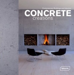 Concrete creations. Contemporary Buildings and Interiors