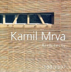 Kamil Mrva Architects 1999-2007