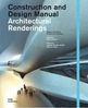 Architectural Renderings: Construction and Design Manual