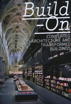 Build-On: Converted Architecture and Transformed Buildings