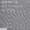 10 x 10/3, 100 Architects, 10 Critics