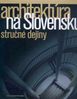 Architektúra na Slovensku - stručné dějiny